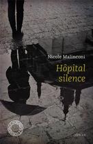 Couverture du livre « Hôpital silence » de Nicole Malinconi aux éditions Espace Nord