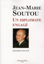 Couverture du livre « Un diplomate engagé ; mémoires 1939-1979 » de J M Soutou aux éditions Fallois