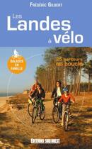 Couverture du livre « Les Landes à vélo » de Frederic Gilbert aux éditions Sud Ouest Editions