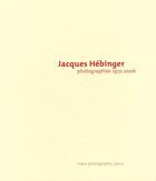 Couverture du livre « Photographies 1972-2006 » de Jacques Hebinger aux éditions Trans Photographic Press