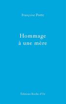 Couverture du livre « Hommage à une mère » de Francoise Porte aux éditions Editions Roche D'or