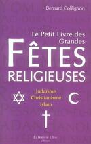 Couverture du livre « Les fêtes religieuses ; christianisme, islam, judaïsme » de Bernard Collignon aux éditions Bord De L'eau