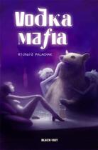 Couverture du livre « Vodka mafia » de Palachak Richard aux éditions Black Out