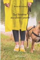 Couverture du livre « La femme au chien jaune » de Alixe Sylvestre aux éditions Territoires Temoins
