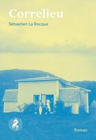 Couverture du livre « Correlieu » de Sebastien La Rocque aux éditions Cheval D'août
