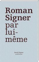 Couverture du livre « Roman Signer par lui-même : allocutions et entretiens » de Roman Signer aux éditions Art Et Fiction