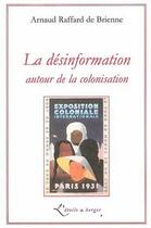 Couverture du livre « La désinformation autour de la colonisation » de Arnaud Raffard De Brienne aux éditions Atelier Fol'fer