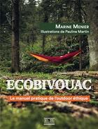 Couverture du livre « Écobivouac : le manuel pratique de l'outdoor éthique » de Pauline Martin et Marine Menier aux éditions Partis Pour Editions