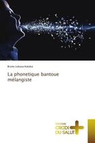 Couverture du livre « La phonetique bantoue mélangiste » de Bruno Lukusa Katoka aux éditions Croix Du Salut