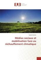 Couverture du livre « Medias sociaux et mobilisation face au rechauffement climatique » de Rostren Sophie aux éditions Editions Universitaires Europeennes