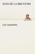 Couverture du livre « Les caracteres » de Jean De La Bruyere aux éditions Tredition