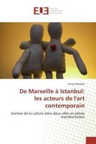 Couverture du livre « De marseille a istanbul: les acteurs de l'art contemporain - gestion de la culture dans deux villes » de Roustan Fanny aux éditions Editions Universitaires Europeennes