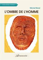 Couverture du livre « L'Ombre de l'Homme » de Michel Morel aux éditions Atramenta