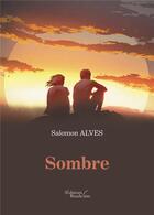 Couverture du livre « Sombre » de Alves Salomon aux éditions Baudelaire