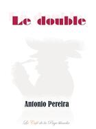 Couverture du livre « Le double » de Antonio Pereira aux éditions Bookelis