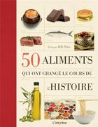 Couverture du livre « 50 aliments qui ont changé le cours de l'histoire » de Bill Price aux éditions L'imprevu