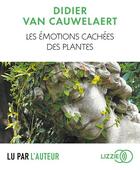 Couverture du livre « Les emotions cachees des plantes » de Van Cauwelaert Didie aux éditions Lizzie