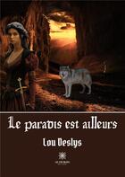 Couverture du livre « Le paradis est ailleurs » de Heral Magali aux éditions Le Lys Bleu