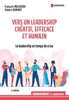 Couverture du livre « Vers un leadership créatif, efficace et humain : pour un management plus responsable » de Francois Malhaire et Hubert Dunant aux éditions Gereso