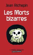 Couverture du livre « Les morts bizarres » de Jean Richepin aux éditions L'arbre Vengeur