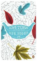 Couverture du livre « Love in a Dish and Other Pieces » de Fisher M F K aux éditions Epagine
