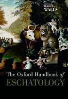 Couverture du livre « The Oxford Handbook of Eschatology » de Jerry L Walls aux éditions Oxford University Press Usa