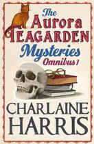 Couverture du livre « The Aurora Teagarden Mysteries: Omnibus 1 » de Charlaine Harris aux éditions Orion Digital