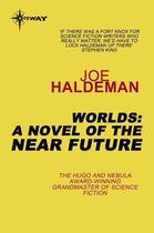 Couverture du livre « Worlds: A Novel of the Near Future » de Joe Haldeman aux éditions Orion Digital