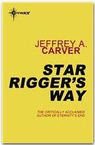 Couverture du livre « Star Rigger's Way » de Jeffrey A. Carver aux éditions Victor Gollancz