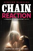 Couverture du livre « Chain Reaction » de Simone Elkeles aux éditions Simon And Schuster Uk