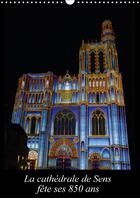 Couverture du livre « La cathedrale de sens fete ses 850 ans calendrier mural 2018 - 1164 a 2014 la cathedrale sain » de Beziers A aux éditions Calvendo