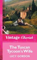 Couverture du livre « The Tuscan Tycoon's Wife (Mills & Boon Vintage Cherish) » de Lucy Gordon aux éditions Mills & Boon Series