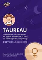 Couverture du livre « Taureau : Prévisions astrologiques 2021-2030 » de Audrey Labuxiere et Claire Decroix - Barbault aux éditions Lulu