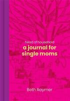 Couverture du livre « Head of household a journal for single moms /anglais » de Raymer Beth/Harrison aux éditions Princeton Architectural