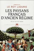 Couverture du livre « Les paysans français d'Ancien Régime ; du XIVe au XVIIIe siècle » de Emmanuel Le Roy Ladurie aux éditions Seuil