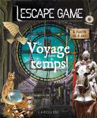 Couverture du livre « Escape game - le voyage dans le temps » de  aux éditions Larousse