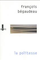 Couverture du livre « La politesse » de Francois Begaudeau aux éditions Gallimard