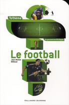 Couverture du livre « Le football » de Jean-Michel Billioud aux éditions Gallimard-jeunesse