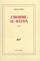 Couverture du livre « L'homme-au-baton » de Ernest Pepin aux éditions Gallimard