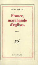 Couverture du livre « France, marchande d'églises » de Brice Parain aux éditions Gallimard