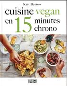 Couverture du livre « Cuisine vegan en 15 minutes chrono » de Katy Beskow aux éditions Alternatives