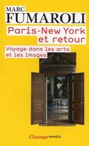 Couverture du livre « Paris New York et retour ; voyage dans les arts et les images » de Marc Fumaroli aux éditions Flammarion