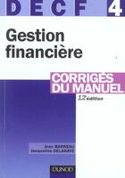 Couverture du livre « DECF 4 ; GESTION FINANCIERE (12e édition) » de Jacqueline Delahaye et Jean Barreau aux éditions Dunod