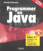 Couverture du livre « Programmer En Java. Avec Cd-Rom Eclipse 3.1 Pour Windows, Linux Et Mac Os X. Code Source Des Exemple » de Delannoy C aux éditions Eyrolles
