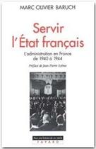 Couverture du livre « Servir l'état français ; l'administration en France de 1940 à 1944 » de Marc-Olivier Baruch aux éditions Fayard