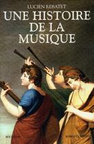 Couverture du livre « Une histoire de la musique - ne » de Lucien Rebatet aux éditions Bouquins