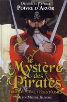 Couverture du livre « Le mystère des pirates ; frères de sang, frères d'armes » de Olivier Poivre D'Arvor et Patrick Poivre D'Arvor aux éditions Albin Michel