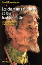 Couverture du livre « Les chamanes de Sibérie et leur tradition orale ; chamanisme et christianisme » de Gavriil Ksenofontov aux éditions Albin Michel