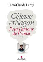 Couverture du livre « Céleste et Sagan ; pour l'amour de Proust » de Jean-Claude Lamy aux éditions Albin Michel