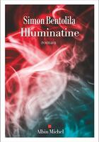 Couverture du livre « Illuminatine » de Simon Bentolila aux éditions Albin Michel